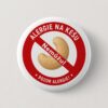Mám alergii na Pistácie – placka se špendlíkem – 58 mm